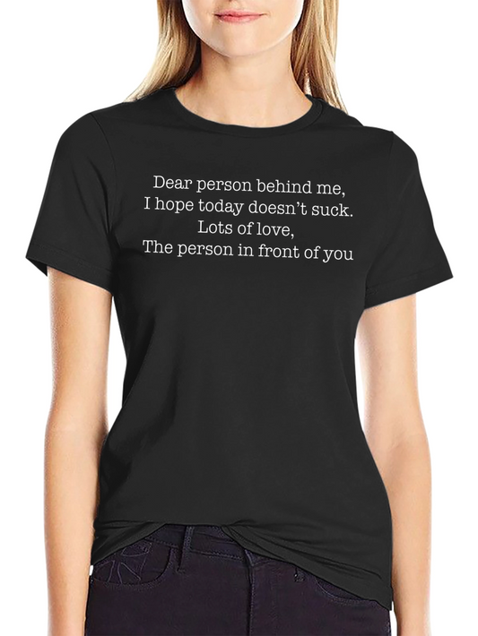 Funny Sarcastic Graphic T-Shirt - Dear Person Behind Me