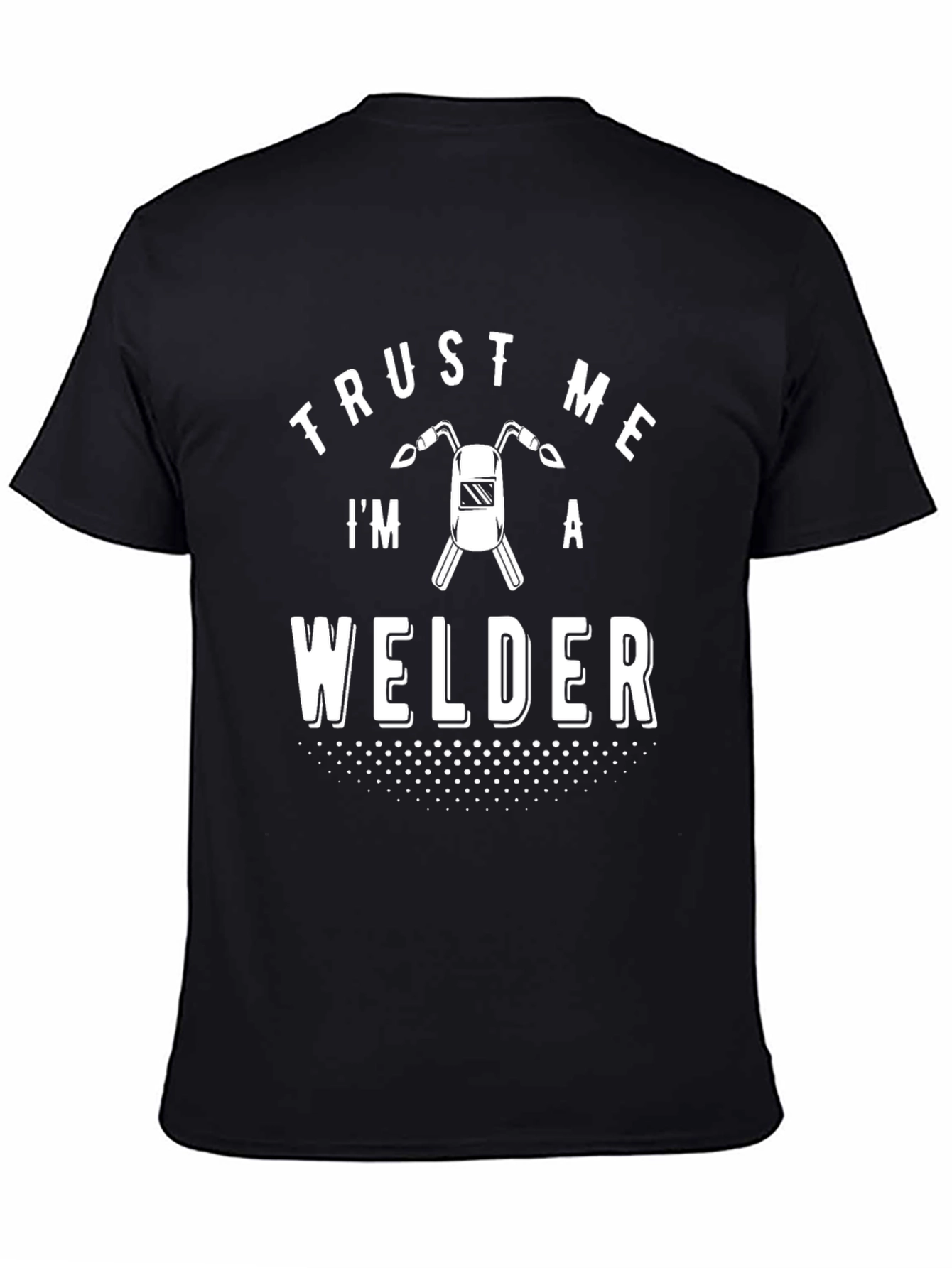 Trust Me Im A Welder Graphic Tee