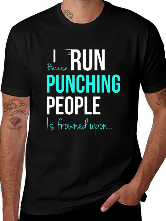 Funny Running T-Shirt: I Run Because Punching People Is Frowned Upon