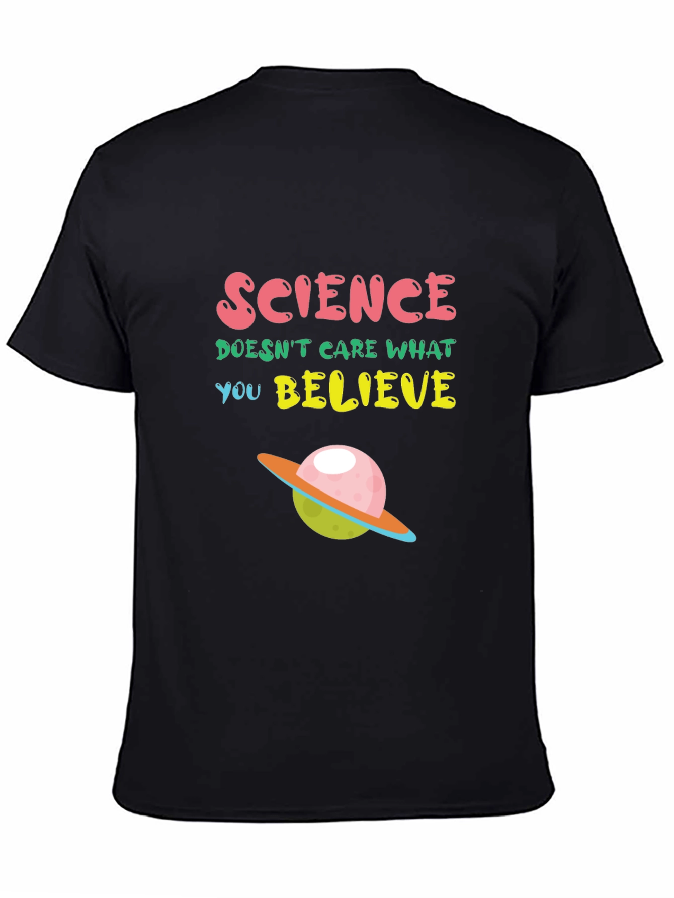 Science T-Shirt: Science Doesnt Care What You Believe