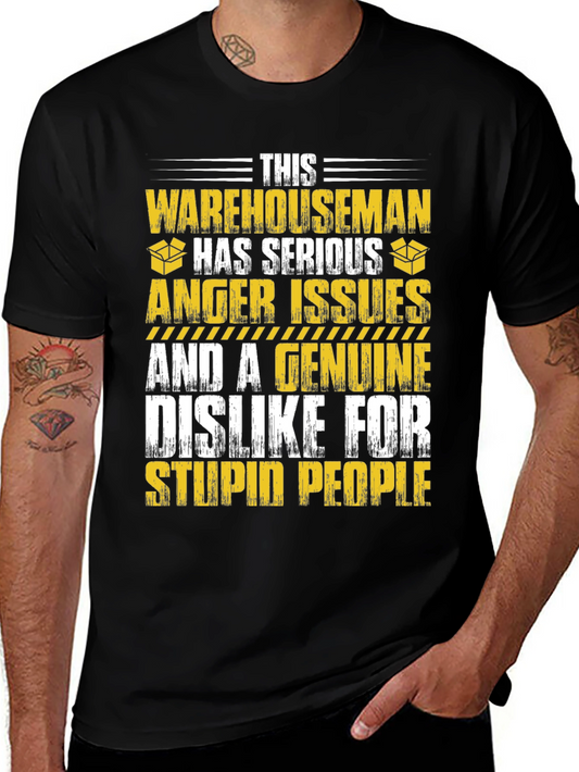 Ware Houseman T-Shirt - Serious Anger Issues & Dislike for Stupid People