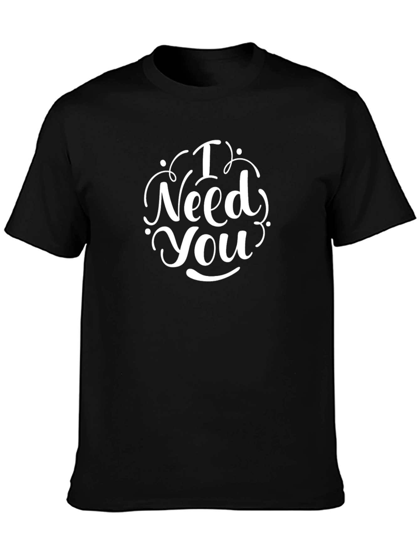 I Need You Graphic Tee - Stylish Black T-Shirt