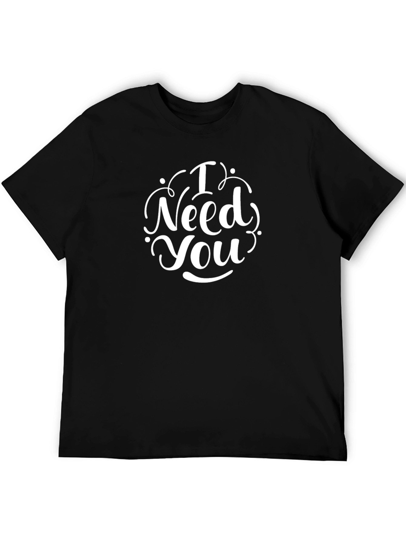 I Need You Graphic Tee - Stylish Black T-Shirt