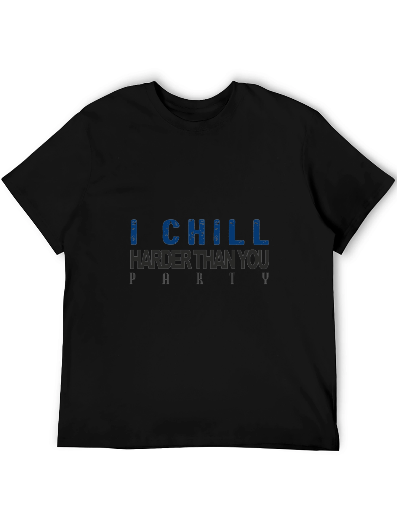 I Chill Harder Than You Graphic Tee