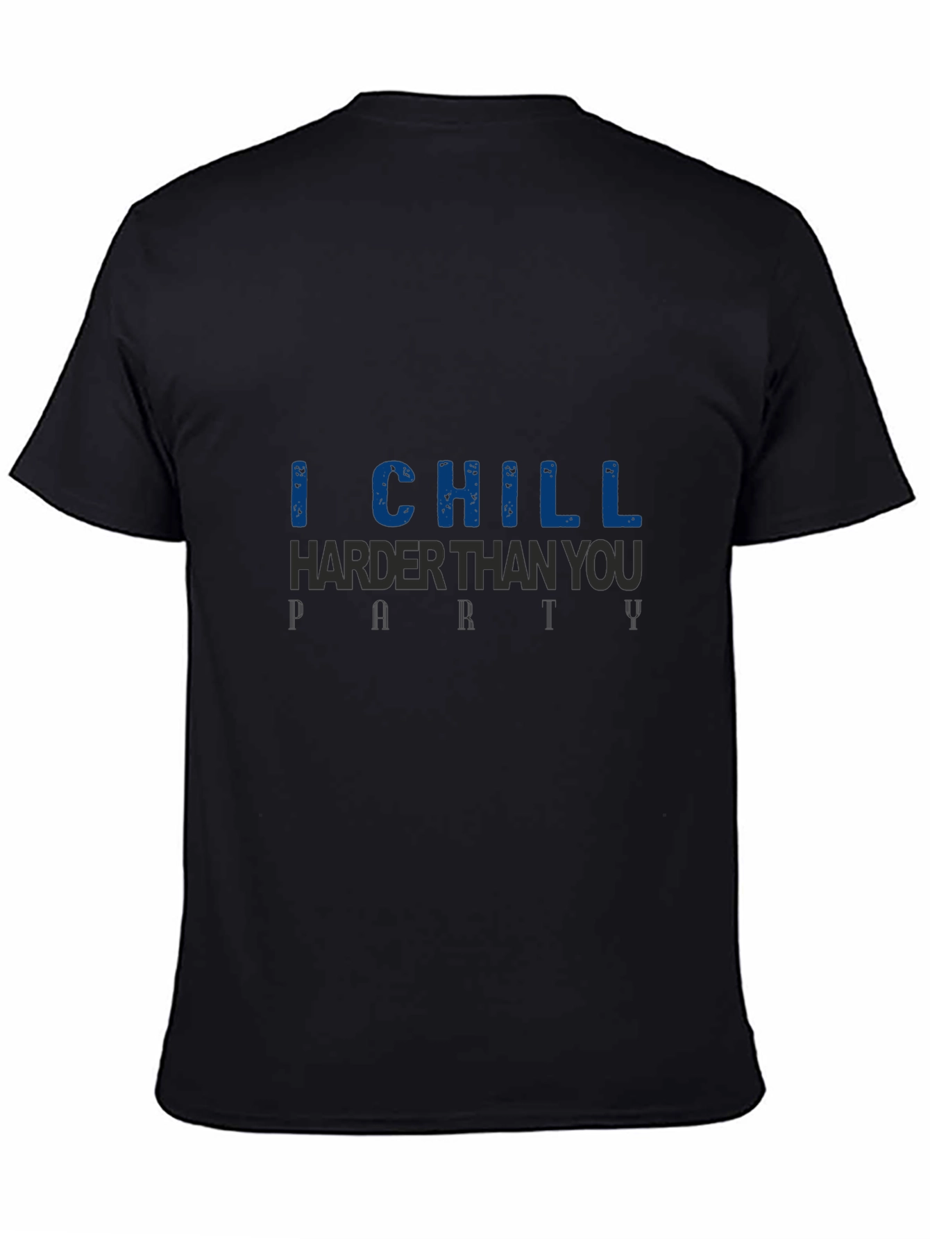 I Chill Harder Than You Graphic Tee