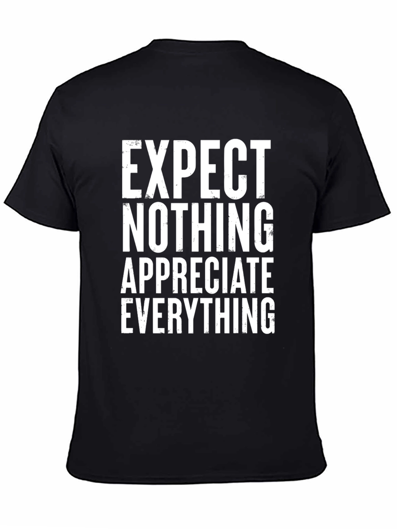 Expect Nothing Appreciate Everything T-Shirt