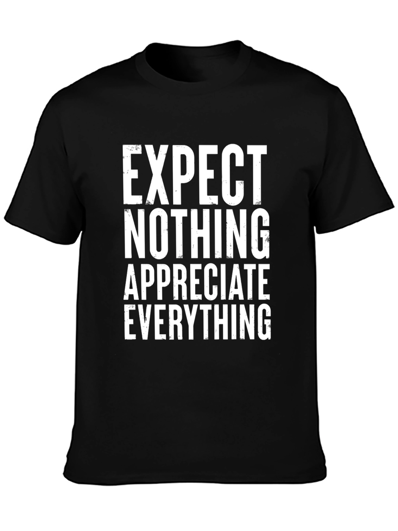 Expect Nothing Appreciate Everything T-Shirt