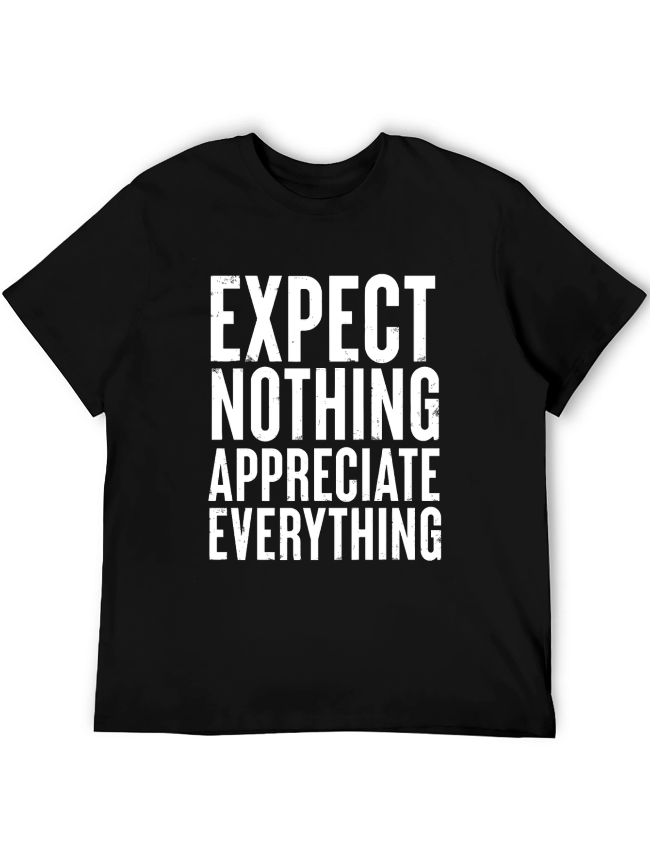 Expect Nothing Appreciate Everything T-Shirt