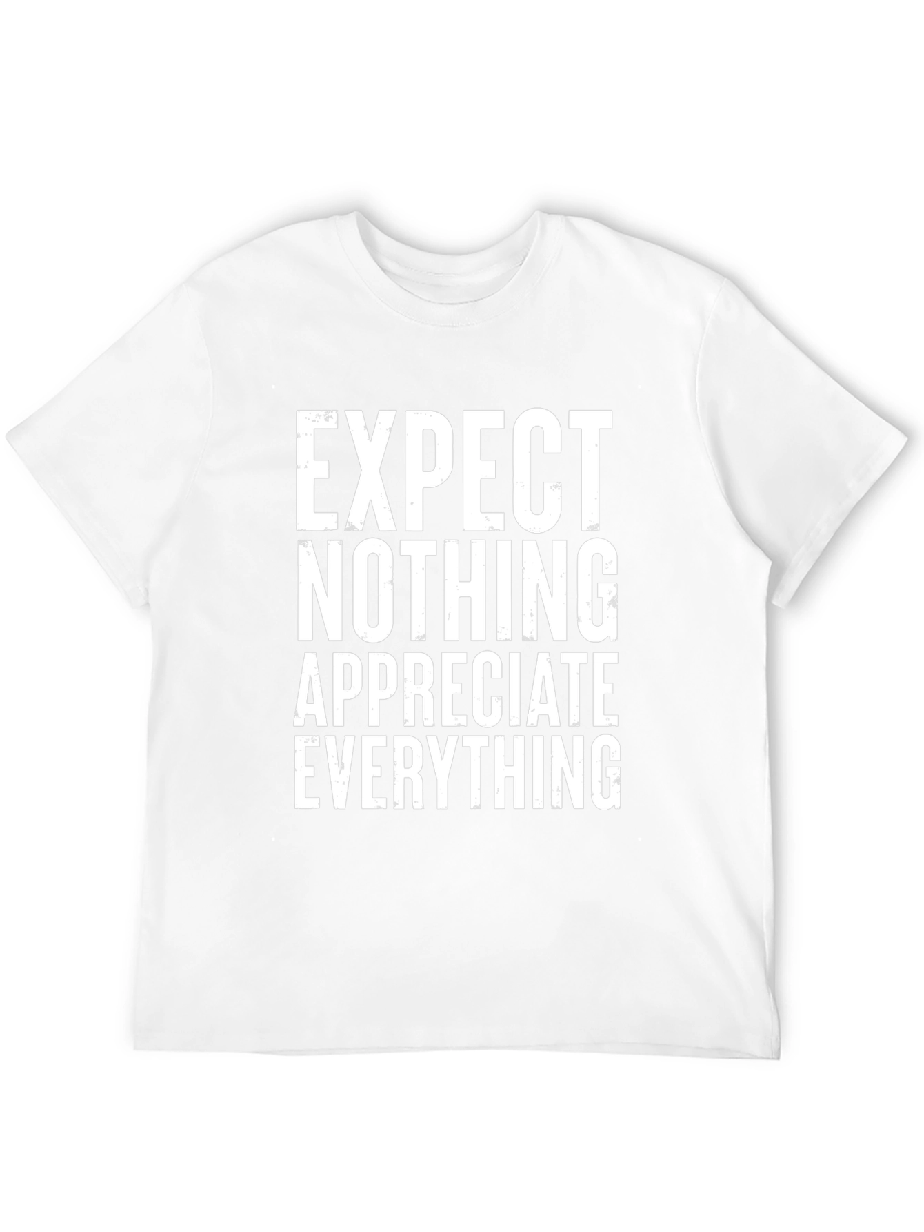 Expect Nothing Appreciate Everything T-Shirt