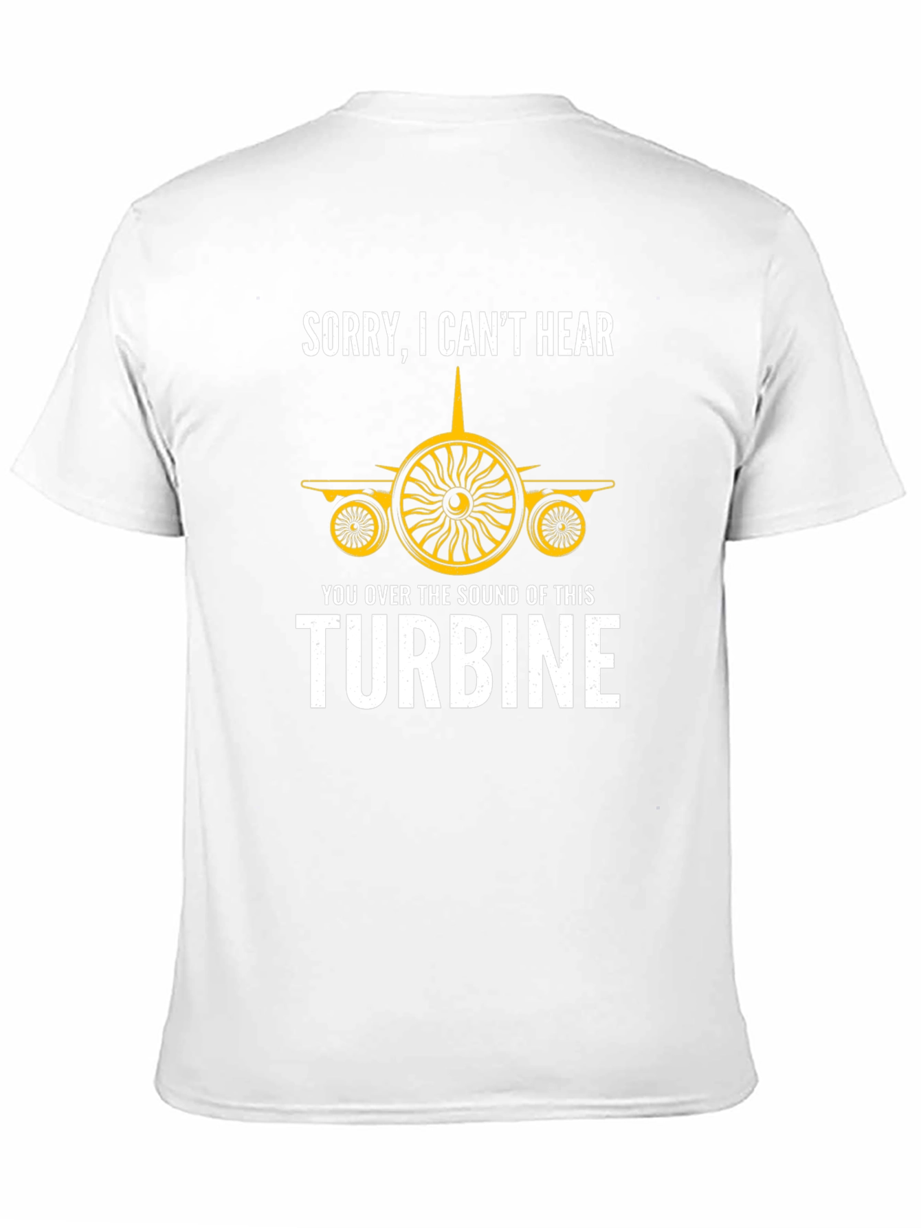 Sorry Cant Hear Turbine T-Shirt - Aviation Enthusiast