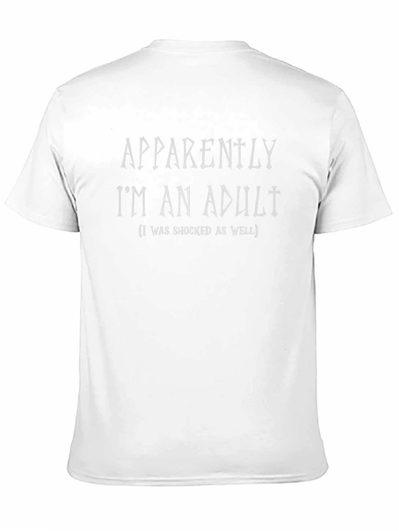Funny Adult T-Shirt - Apparently Im An Adult