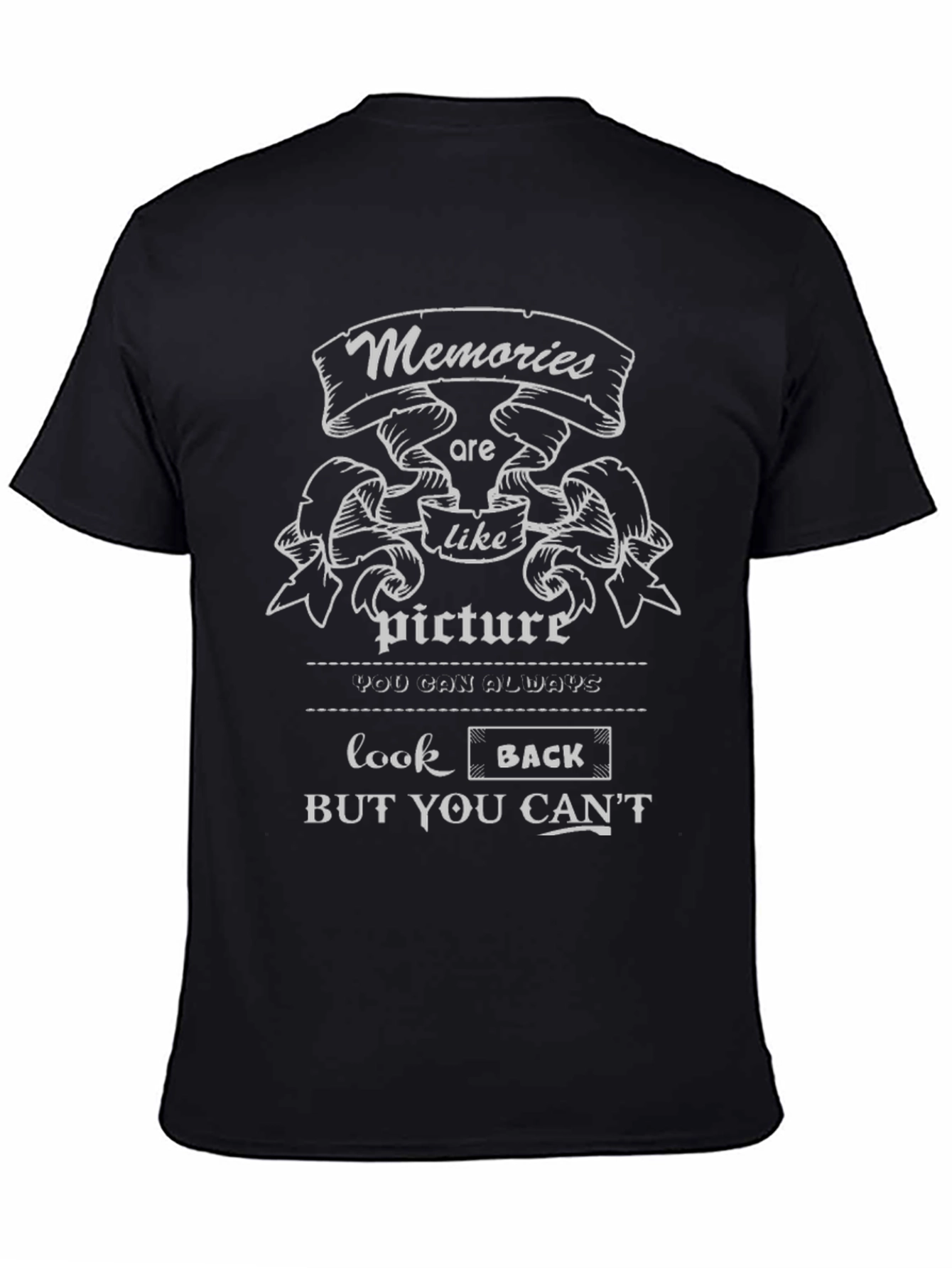 Memories T-Shirt: Look Back But You Cant