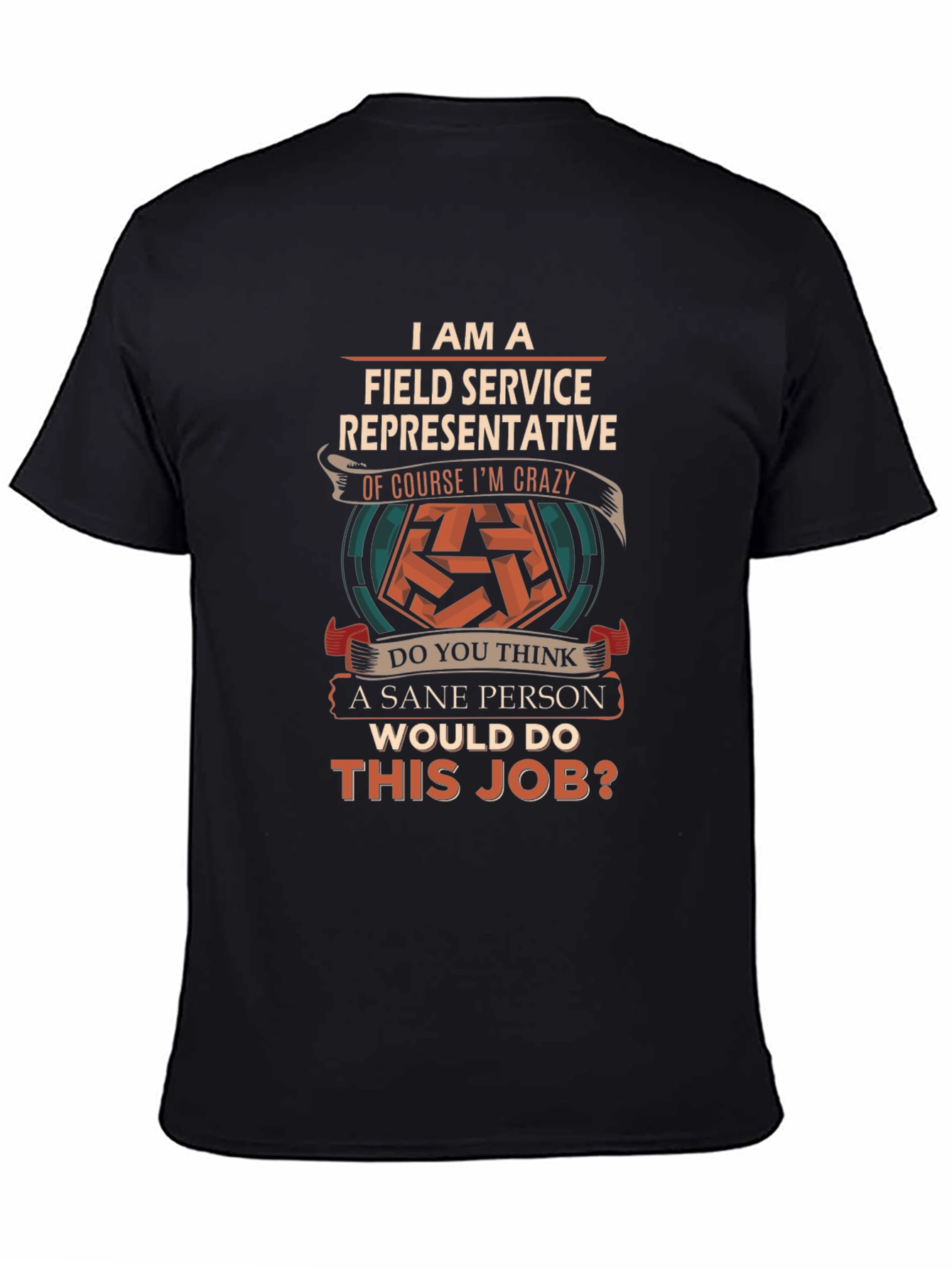 Field Service Representative Crazy Job T-Shirt