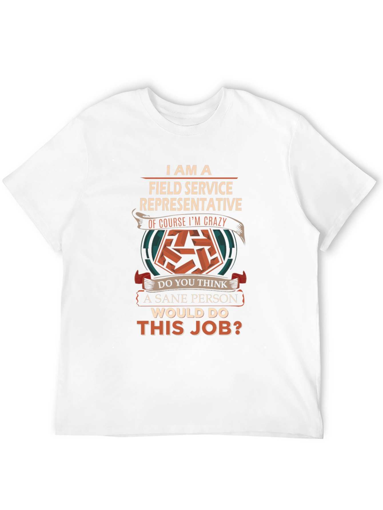 Field Service Representative Crazy Job T-Shirt