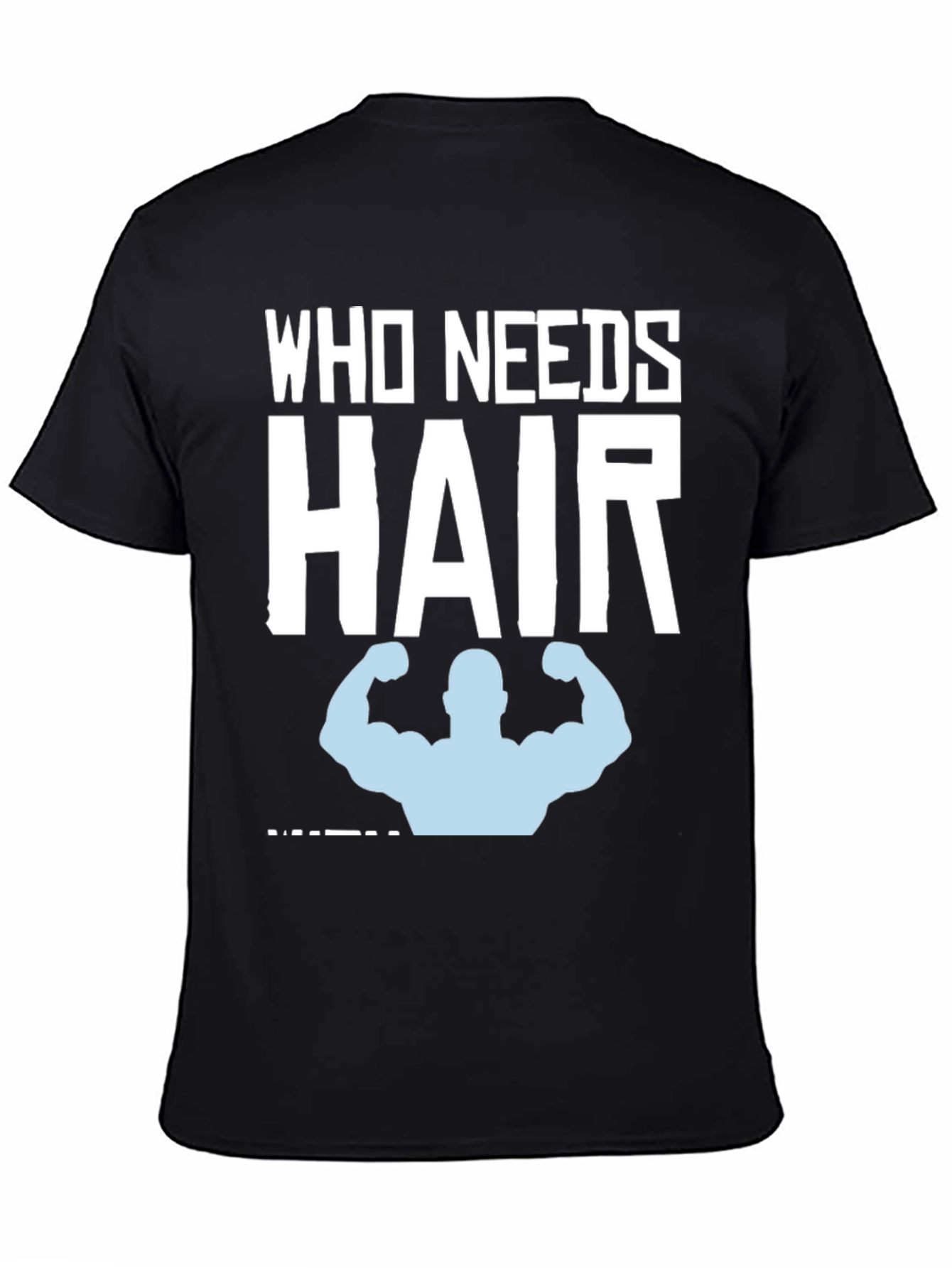 Who Needs Hair? Funny Bald Gym T-Shirt