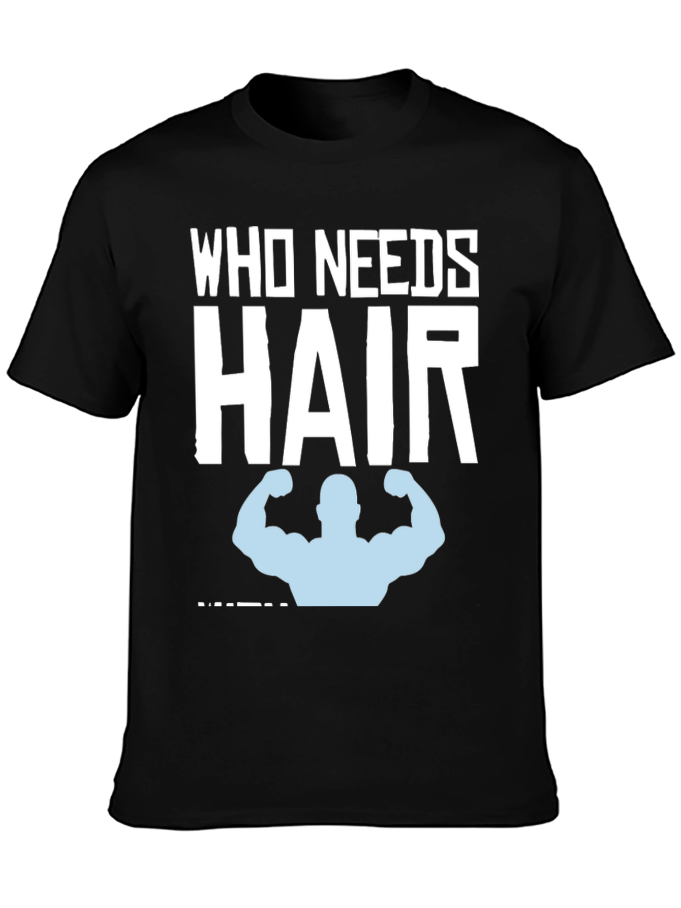 Who Needs Hair? Funny Bald Gym T-Shirt