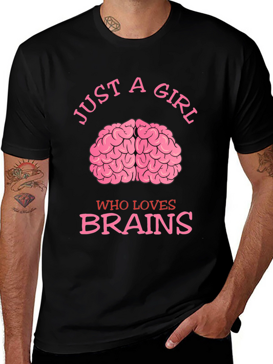 Just A Girl Who Loves Brains T-Shirt - Funny Brain Tee