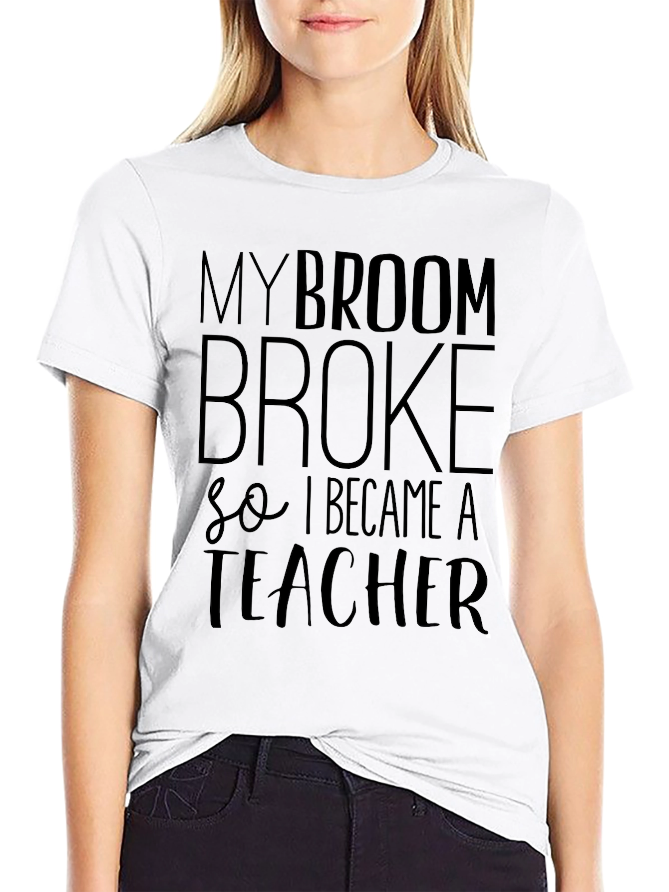 My Broom Broke T-Shirt - Funny Teacher Tee