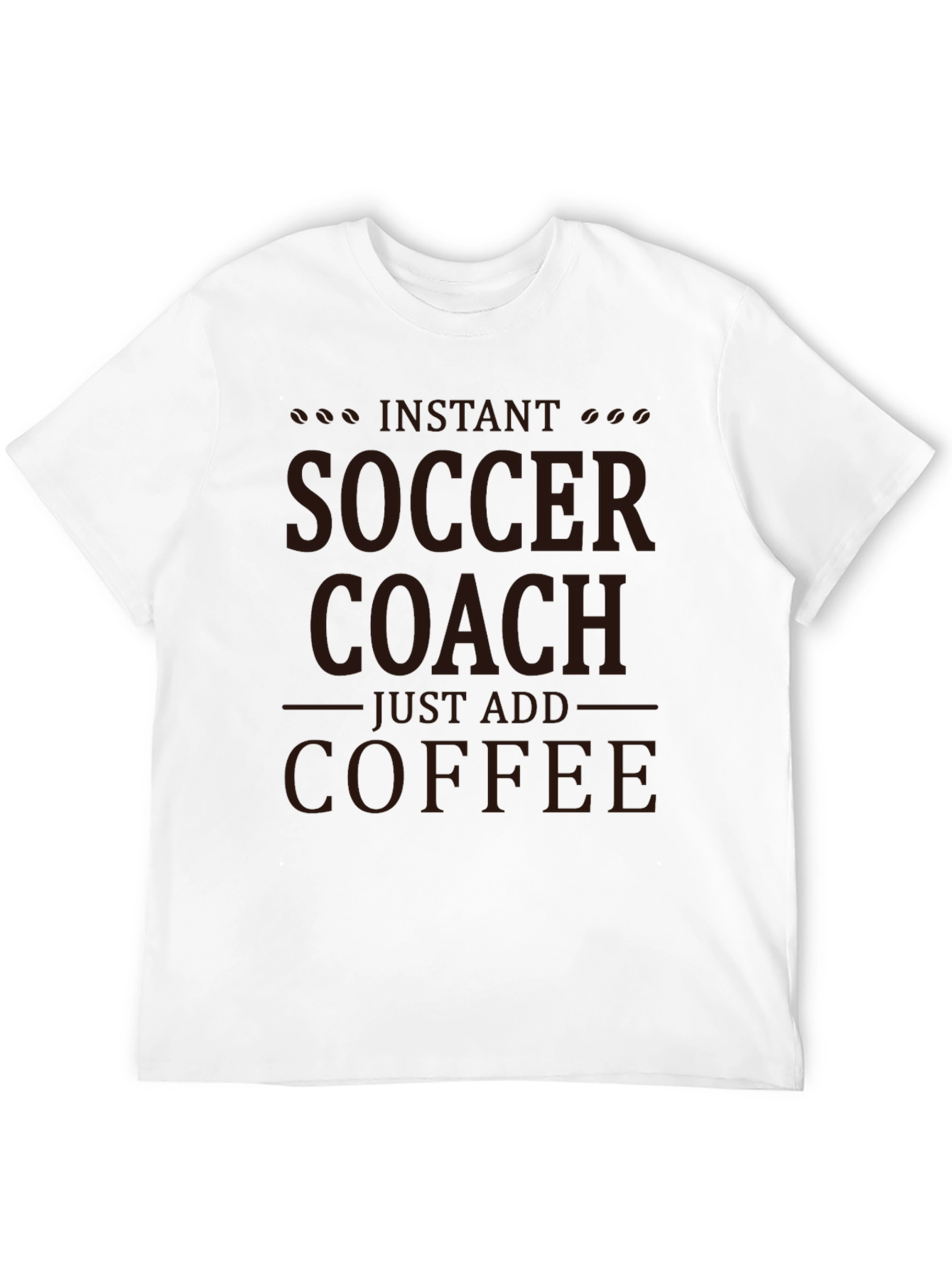 Instant Soccer Coach T-Shirt - Just Add Coffee