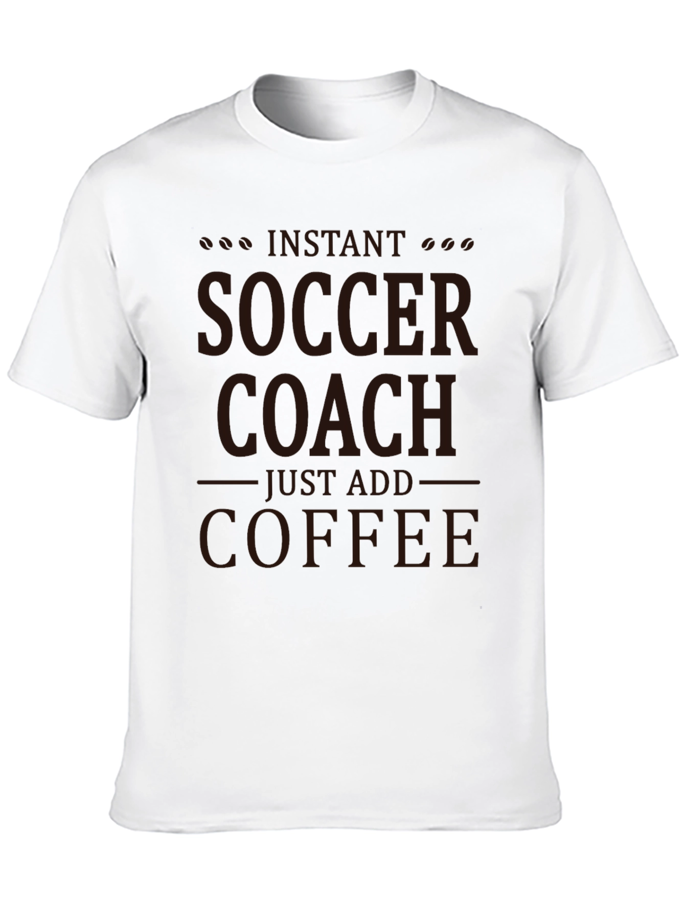 Instant Soccer Coach T-Shirt - Just Add Coffee