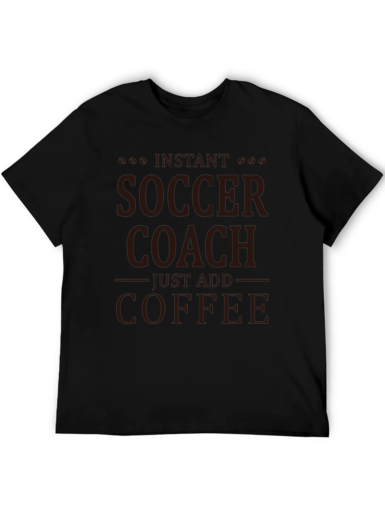 Instant Soccer Coach T-Shirt - Just Add Coffee