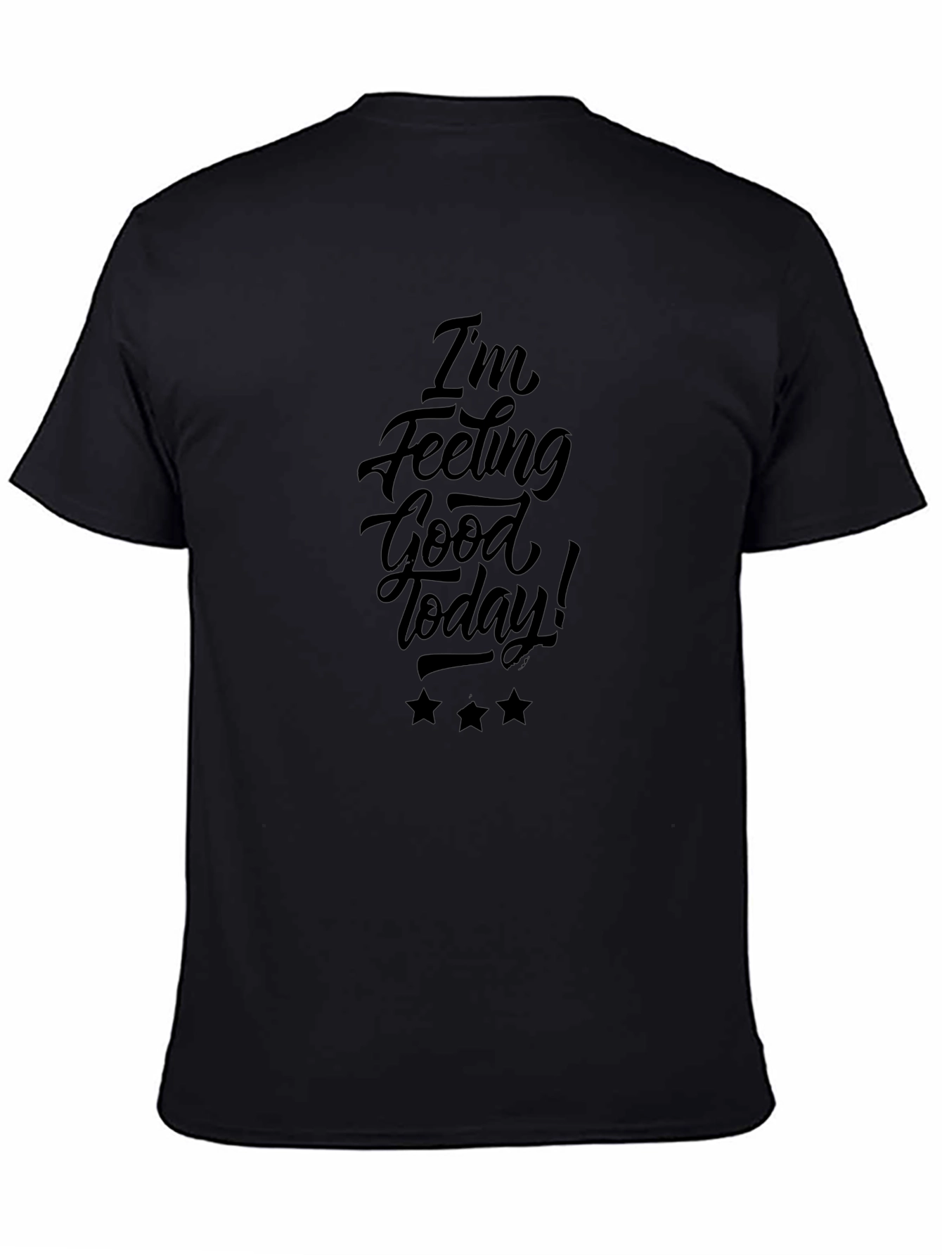 Feeling Good Today Black Graphic Tee Shirt