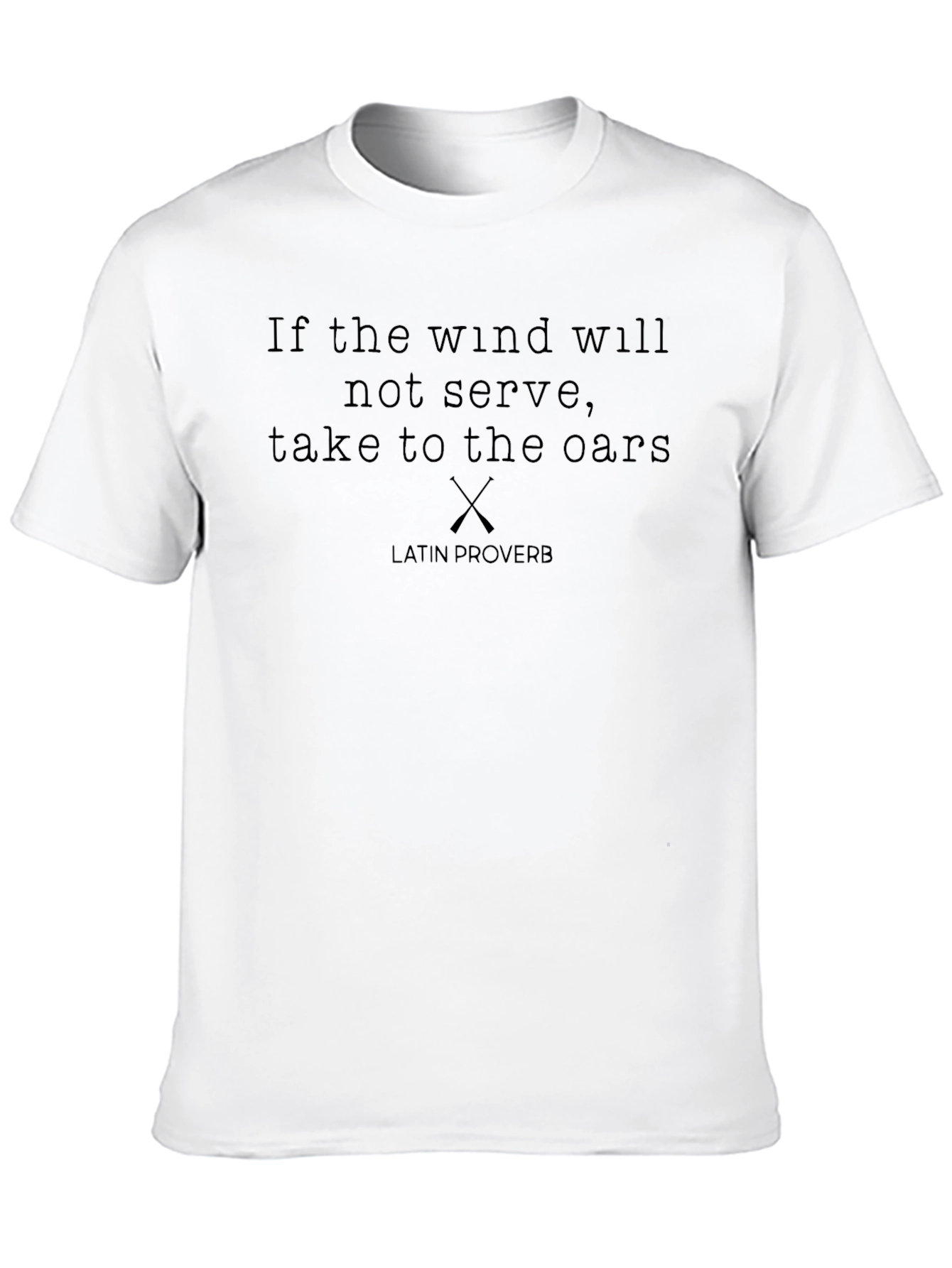 Latin Proverb T-Shirt: If the Wind Will Not Serve