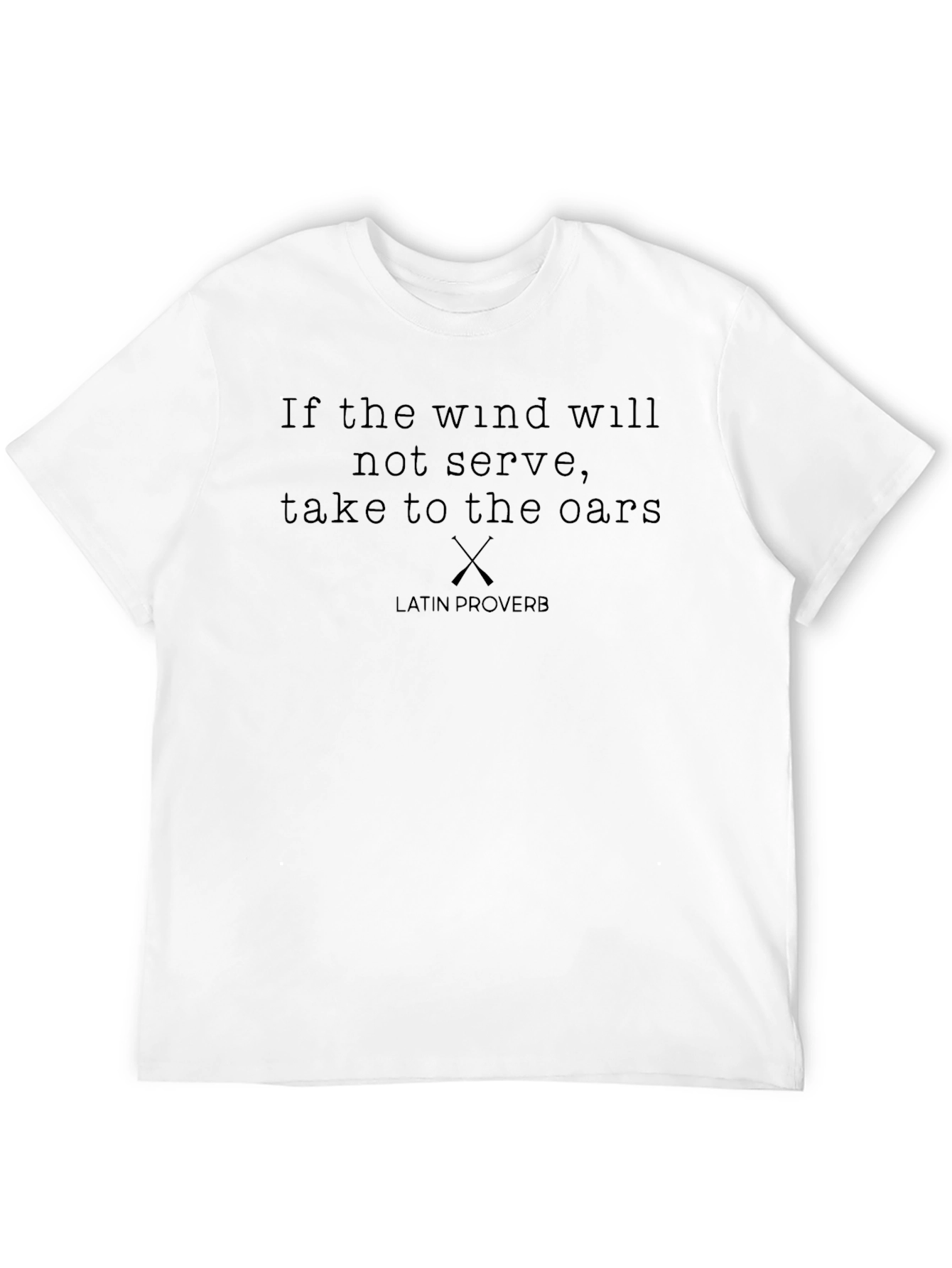 Latin Proverb T-Shirt: If the Wind Will Not Serve
