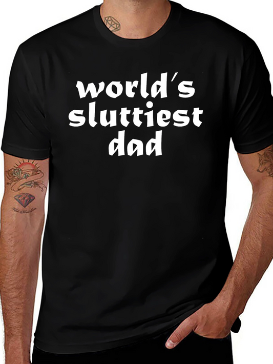 Worlds Sluttiest Dad T-Shirt - Adult Humor Graphic Tee