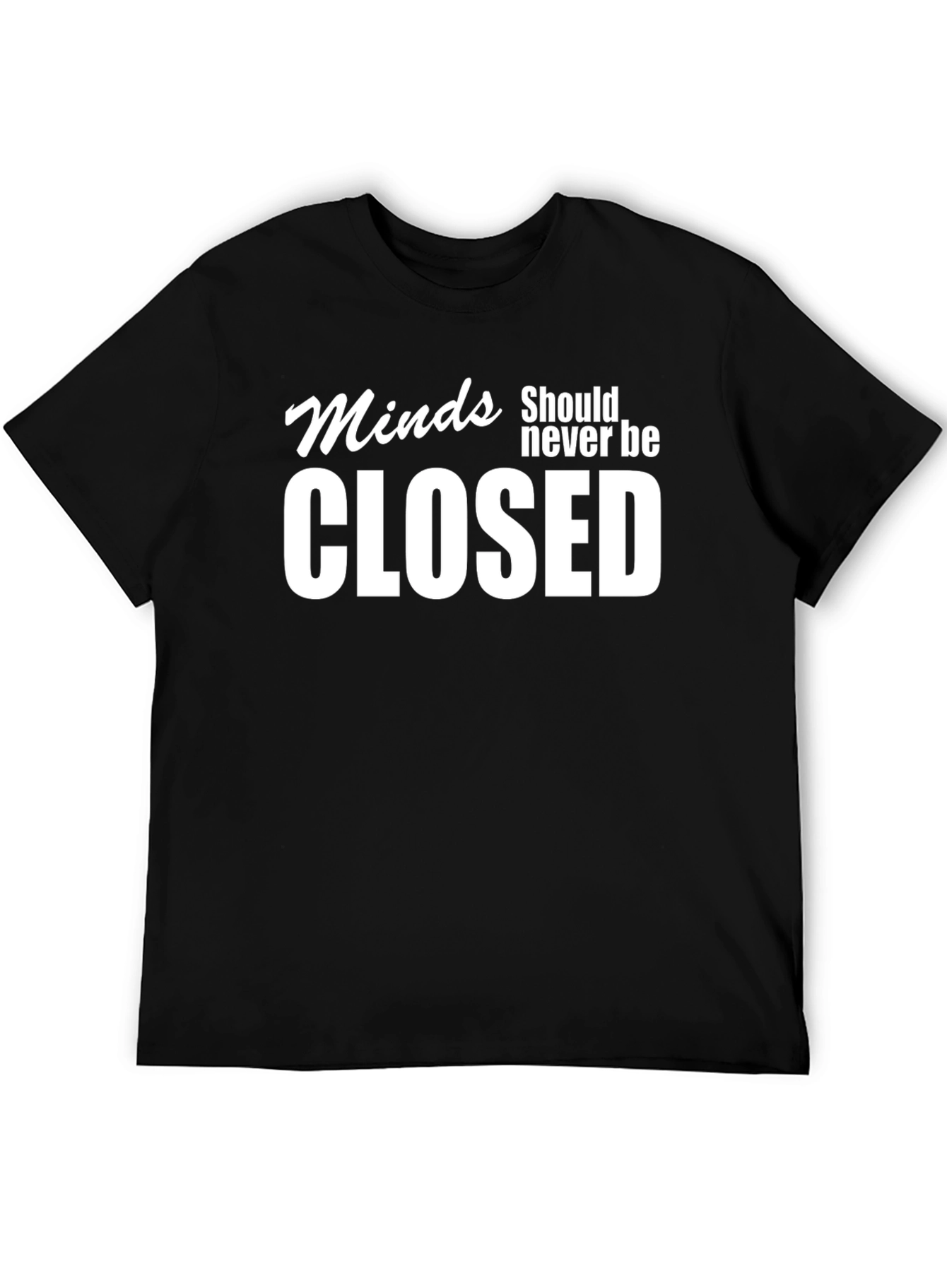 Minds Should Never Be Closed Black T-Shirt