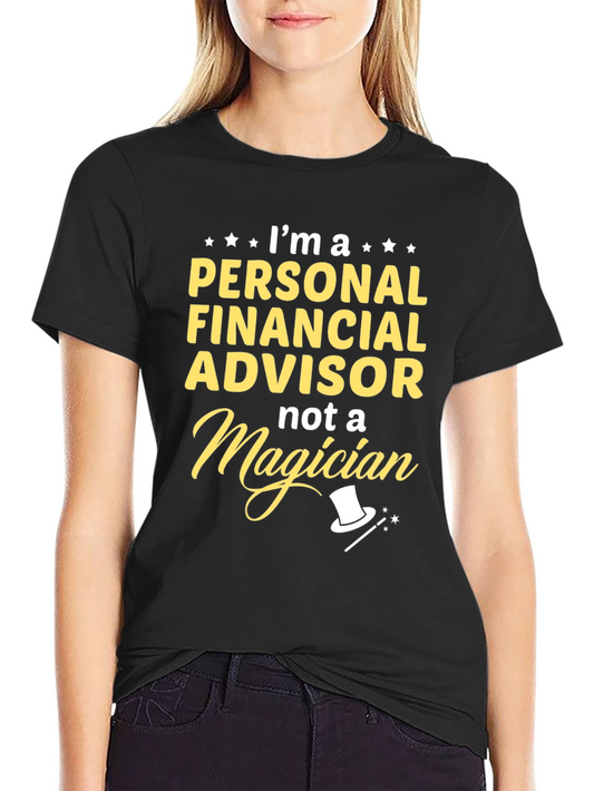 Personal Financial Advisor T-Shirt - Not A Magician Funny Tee