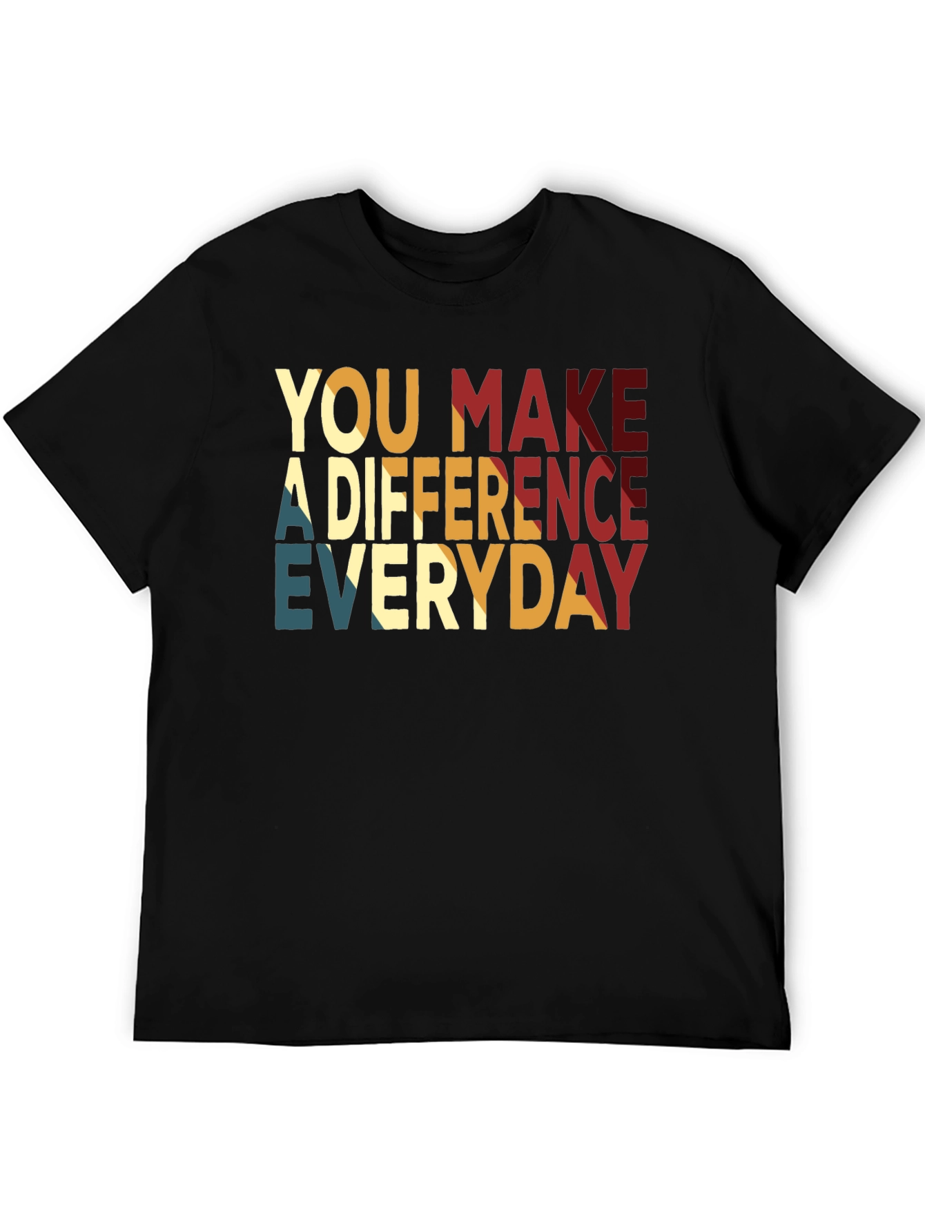 You Make A Difference Everyday T-Shirt