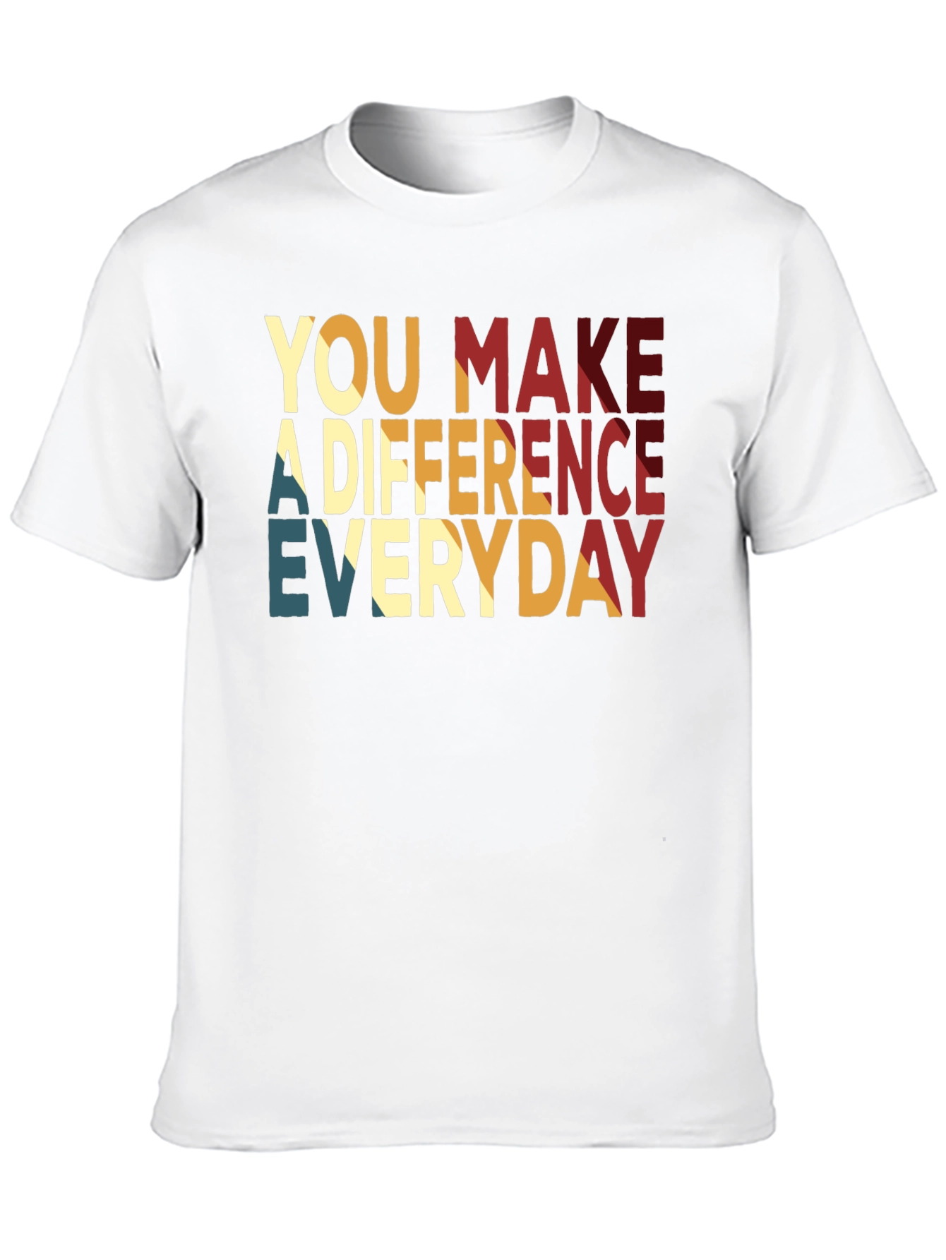 You Make A Difference Everyday T-Shirt