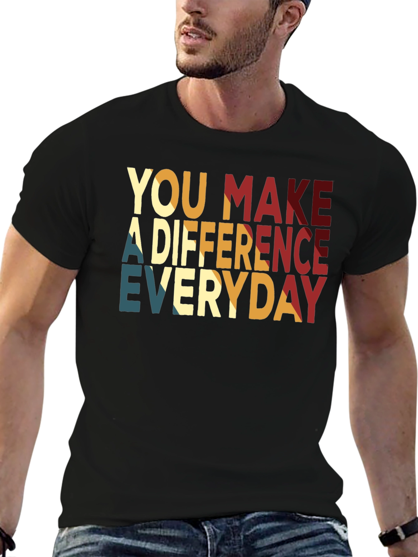 You Make A Difference Everyday T-Shirt