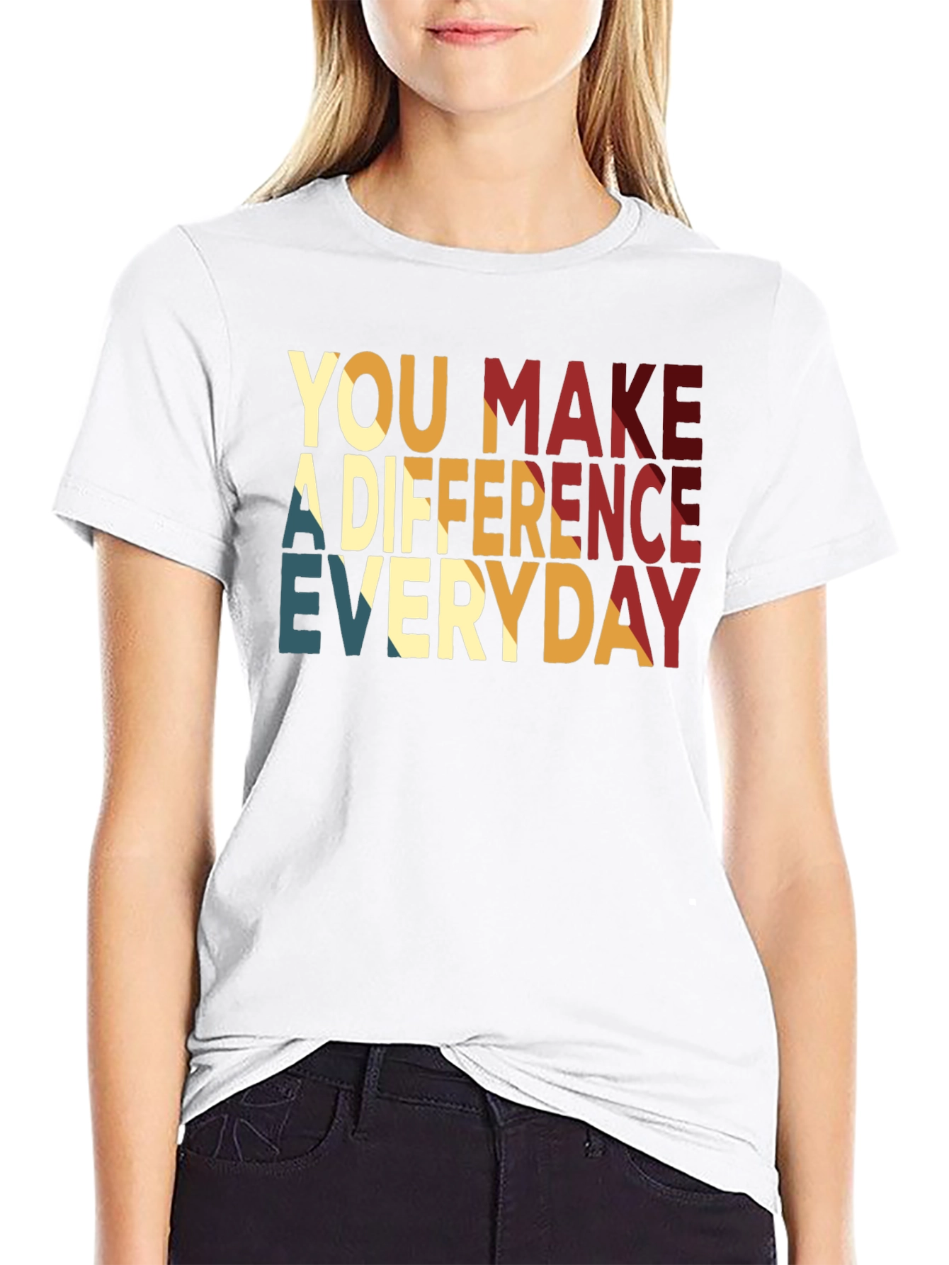 You Make A Difference Everyday T-Shirt