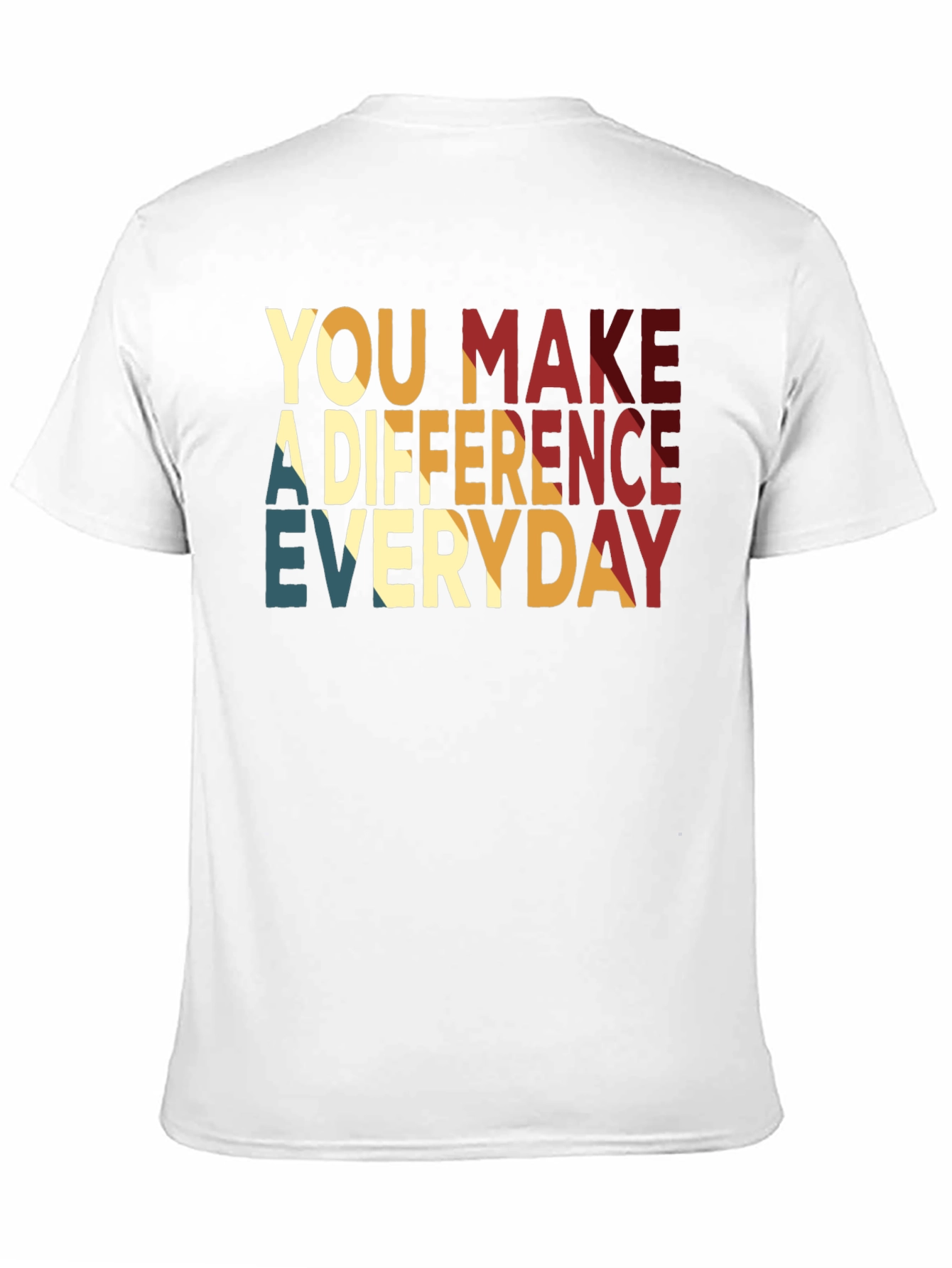 You Make A Difference Everyday T-Shirt