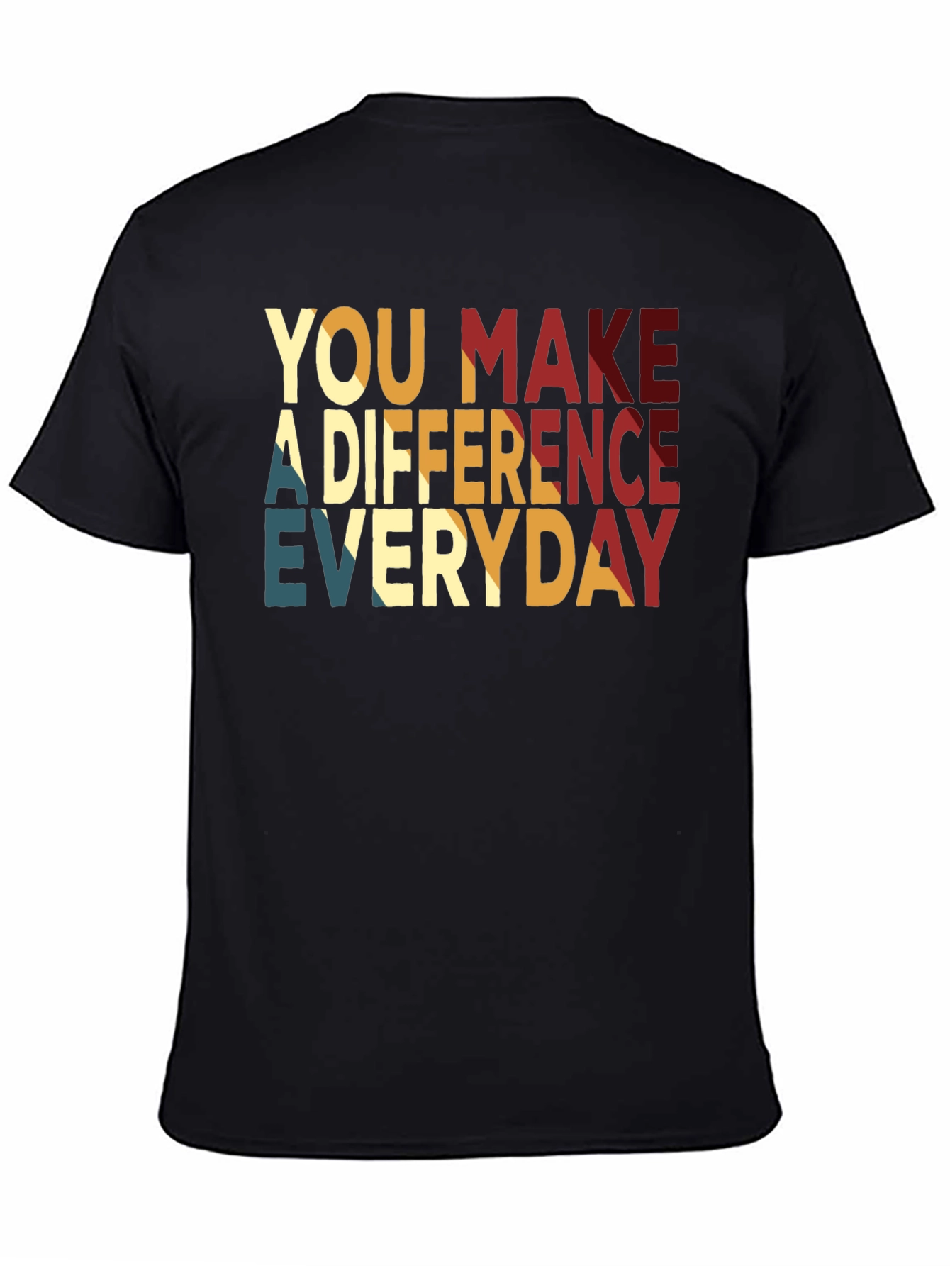 You Make A Difference Everyday T-Shirt
