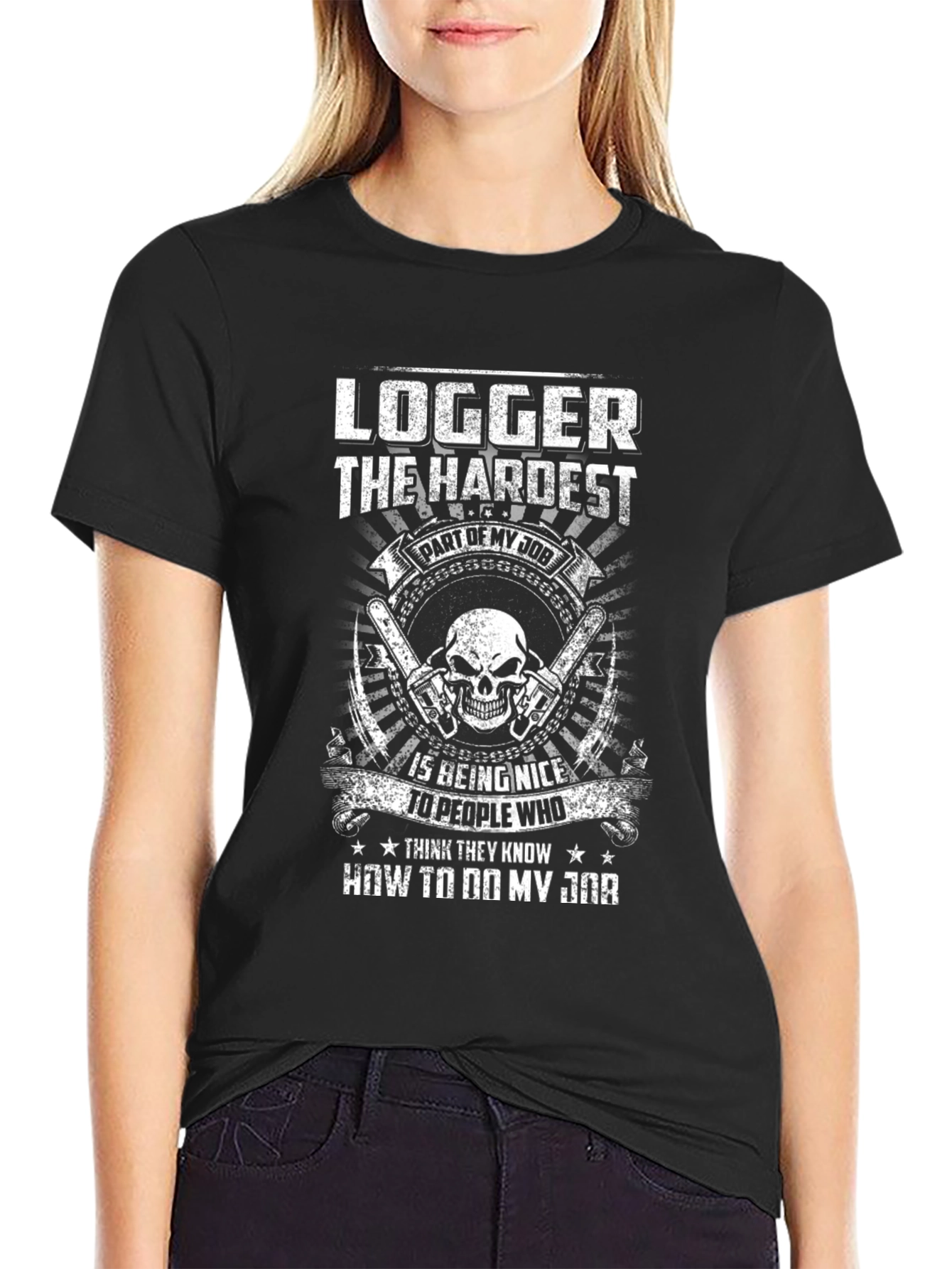 Logger Hardest Job T-Shirt
