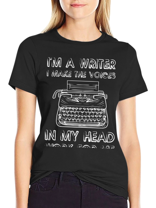 Writer T-Shirt - I Make the Voices Work