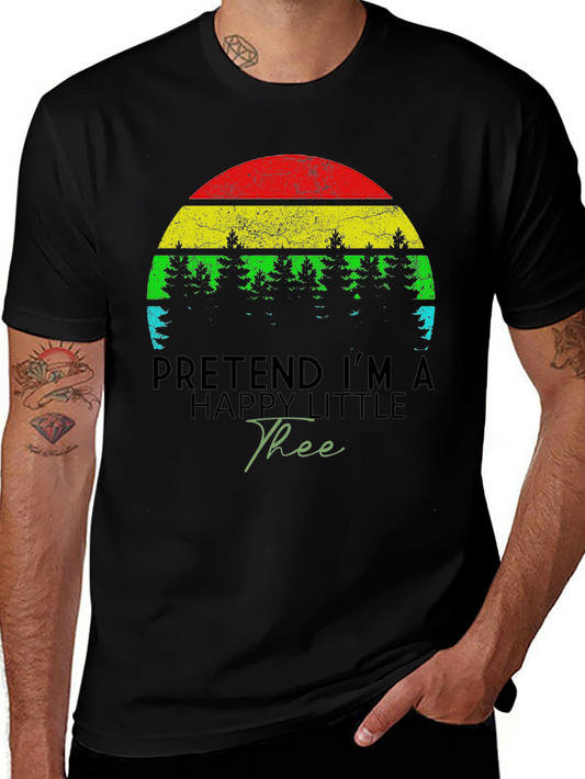 Funny Pretend Im A Happy Little Tree Black T-Shirt
