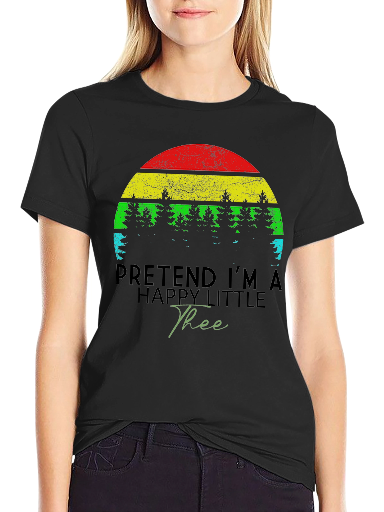 Funny Pretend Im A Happy Little Tree Black T-Shirt