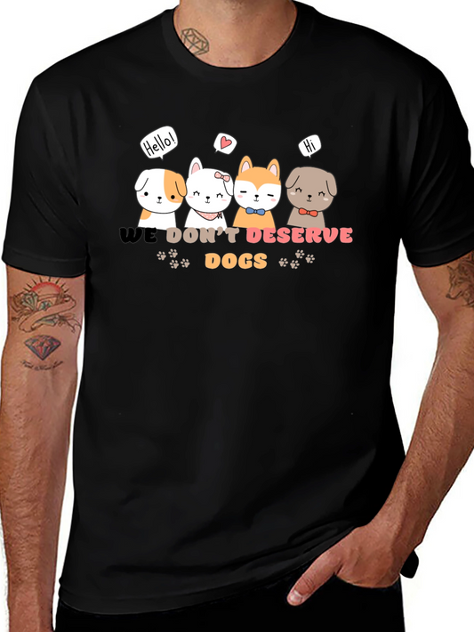 We Dont Deserve Dogs Graphic Tee - Cute Animal Lover Shirt