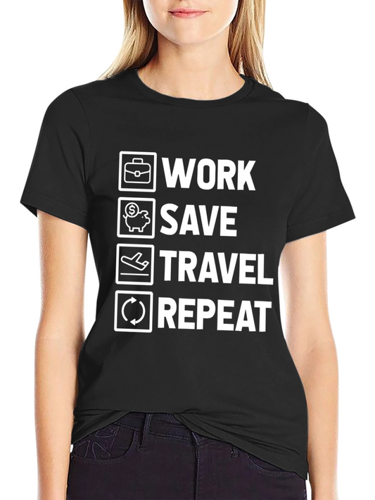 Work Save Travel Repeat T-Shirt
