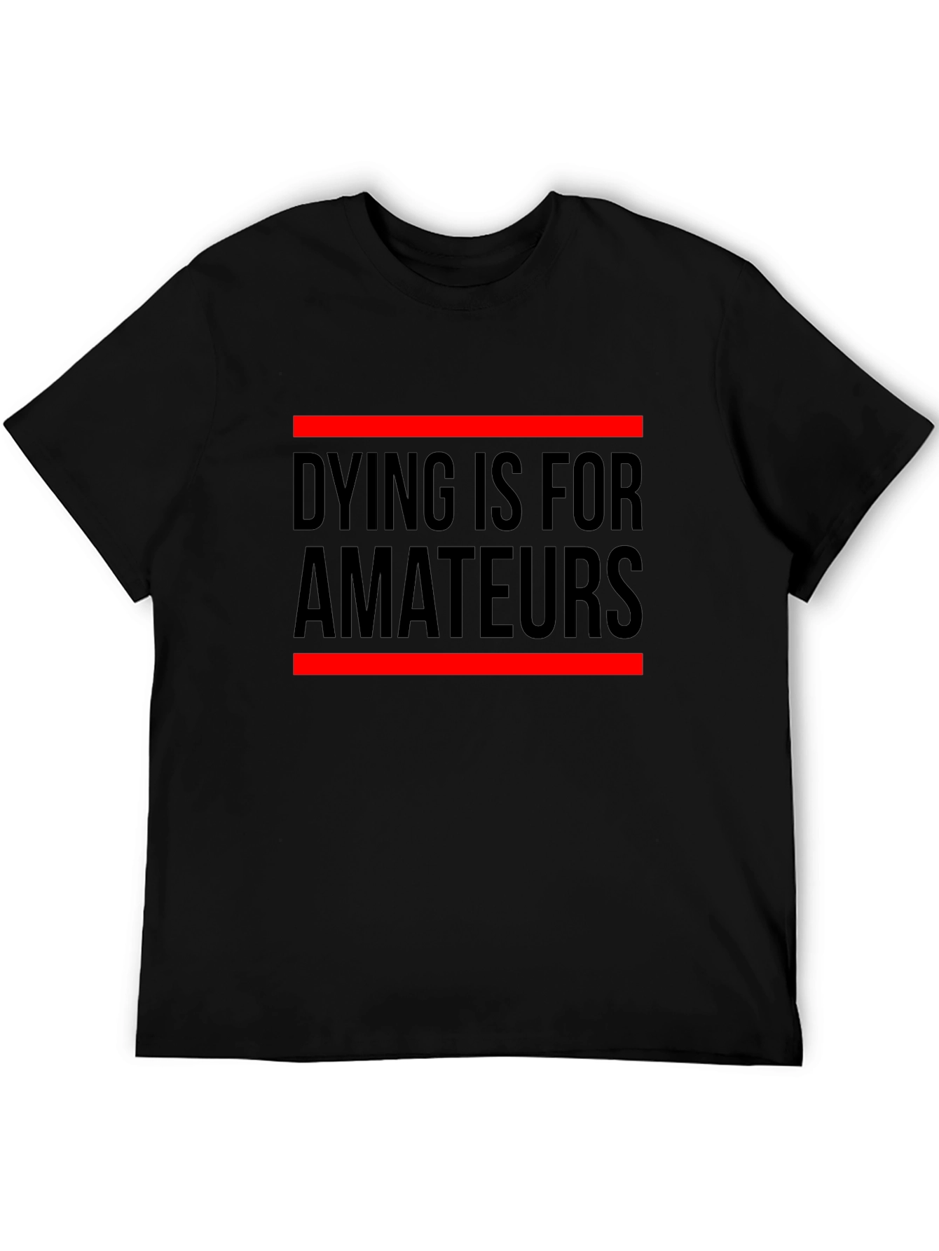 Dying Is For Amateurs Graphic Tee