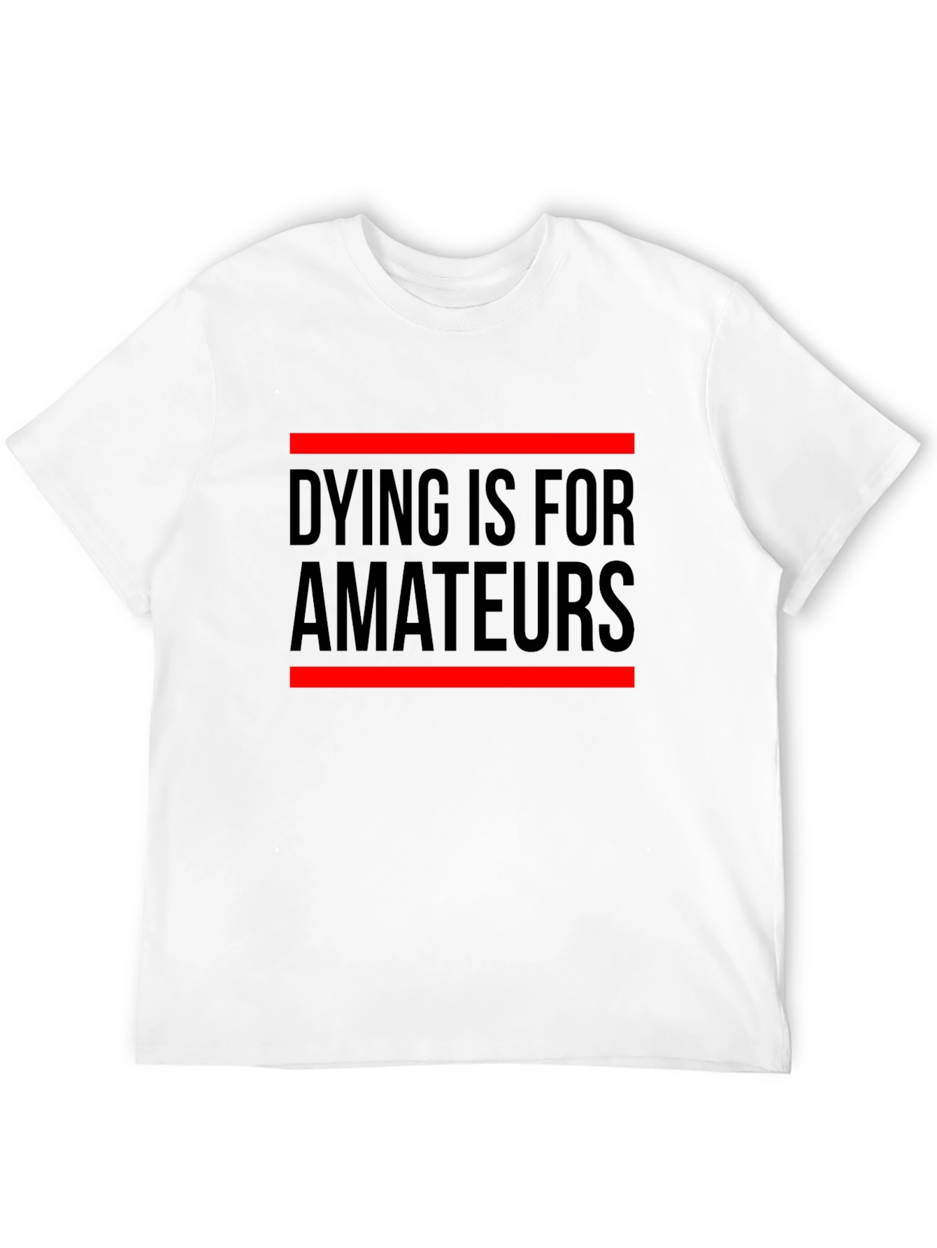 Dying Is For Amateurs Graphic Tee