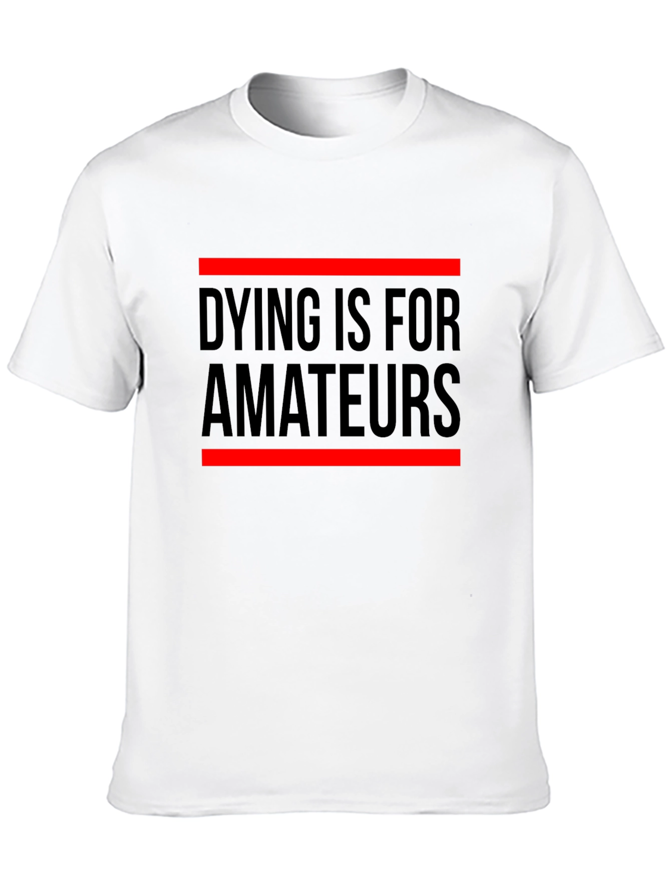 Dying Is For Amateurs Graphic Tee