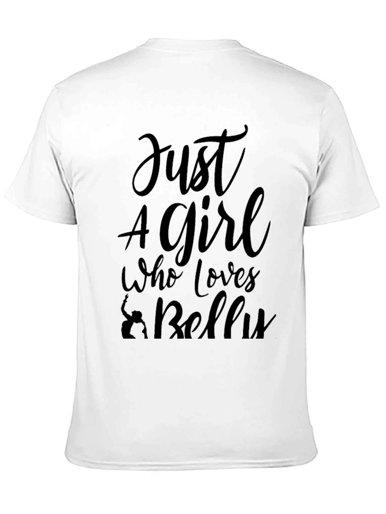 Just A Girl Who Loves Belly Dancing Black T-Shirt