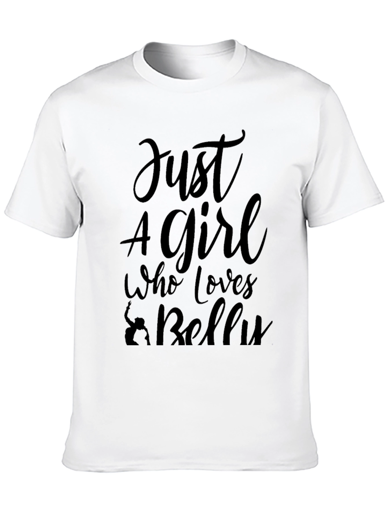 Just A Girl Who Loves Belly Dancing Black T-Shirt