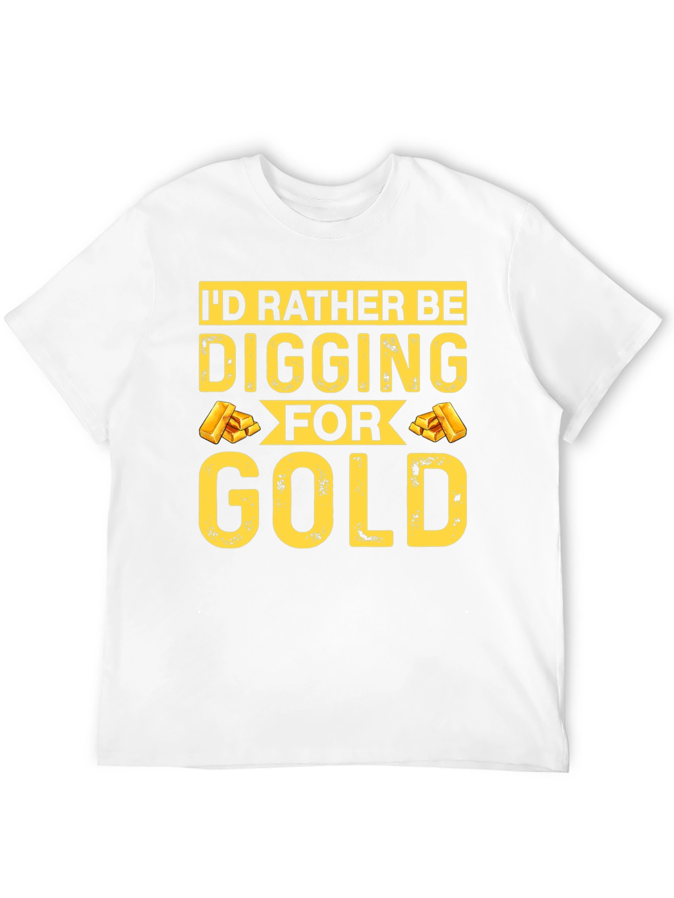 Id Rather Be Digging For Gold T-Shirt