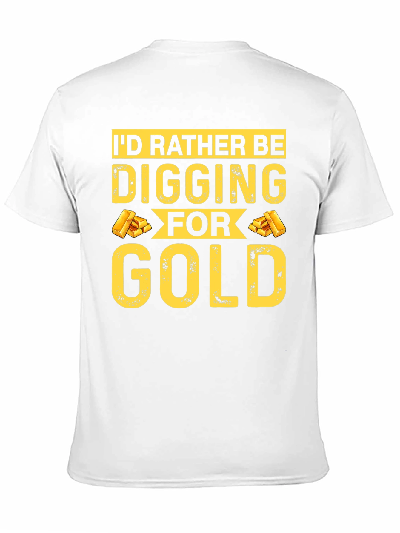 Id Rather Be Digging For Gold T-Shirt